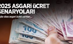 2025 asgari ücret senaryoları! İşte olası asgari ücret zamları...