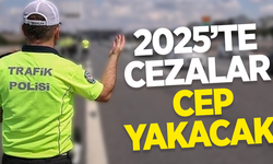 2025 'te cezalar cep yakacak