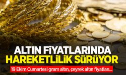 Altın fiyatları ne kadar? 19 Ekim Cumartesi gram altın, çeyrek altın fiyatları...