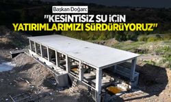 Başkan Doğan: “Kesintisiz su için yatırımlarımızı sürdürüyoruz”