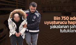 Bin 750 adet uyuşturucu hapla yakalanan şahıs tutuklandı