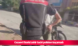 Cezaevi firarisi zehir taciri polisten kaçamadı