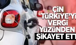 Çin Türkiye'yi vergi yüzünden şikayet etti
