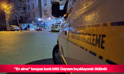 "Ev alma" kavgası kanlı bitti: Dayısını bıçaklayarak öldürdü