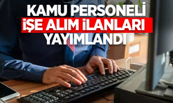 Kamu personeli işe alım ilanları yayımlandı