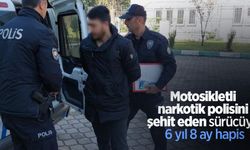 Motosikletli narkotik polisini şehit eden sürücüye 6 yıl 8 ay hapis