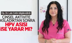 Op. Dr. Lale Çetin bilgilendirdi: Cinsel aktivite başladıktan sonra HPV aşısı işe yarar mı?
