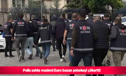 polis sahte madeni Euro basan şebekeyi çökertti