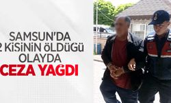 Samsun'da 2 kişinin öldüğü olayda ceza yağdı