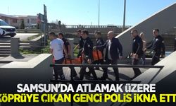 Samsun'da atlamak üzere köprüye çıkan genci polis ikna etti