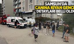 Samsun'da canına kıyan gencin detayları belli oldu