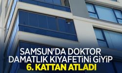 Samsun'da doktor damatlık kıyafetini giyip 6. kattan atladı
