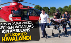 Samsun'da kalp krizi geçiren vatandaş için ambulans helikopter havalandı