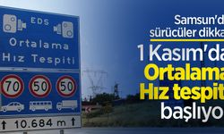 Samsun'da sürücüler dikkat! 1 Kasım'da Ortalama Hız tespiti başlıyor