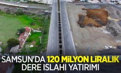 Samsun’da 120 milyon liralık dere ıslahı yatırımı