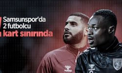 Samsunspor'da 2 futbolcu kart  sınırında 