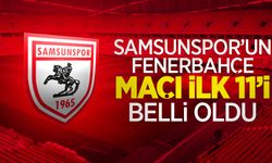 Samsunspor-Fenerbahçe maçı ilk 11'i belli oldu