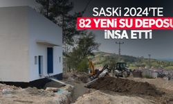 SASKİ 2024’te 82 yeni su deposu inşa etti