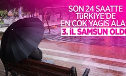 Son 24 saatte Türkiye’de en çok yağış alan 3. il Samsun oldu