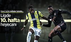 Süper Lig'de nefesler tutuldu... LİGDE 10.HAFTA HEYECAN
