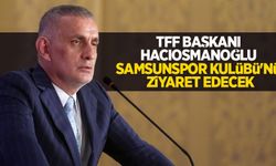 TFF Başkanı Hacıosmanoğlu Samsunspor Kulübü'nü ziyaret edecek 
