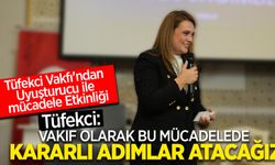 Tüfekci Vakfı'ndan  Uyuşturucu ile  mücadele Etkinliği Tüfekci: Vakıf olarak bu mücadelede kararlı adımlar atacağız