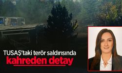 TUSAŞ'taki terör saldırısında kahreden detay