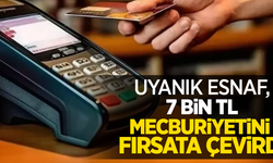 Uyanık esnaf, 7 bin tl mecburiyetini fırsata çevirdi