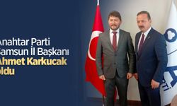 Anahtar Parti Samsun İl Başkanı Ahmet Karkucak oldu