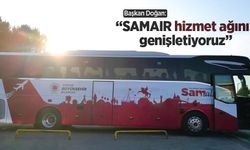 Başkan Doğan: “SAMAIR hizmet ağını genişletiyoruz”