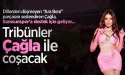 Dillerden düşmeyen “Ara Beni” parçasını seslendiren Çağla, Samsunspor'a destek için geliyor...