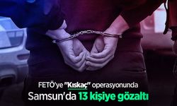 FETÖ'ye "Kıskaç" operasyonunda Samsun'da 13 kişiye gözaltı