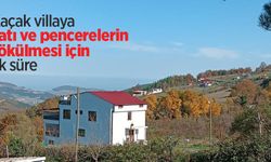 Kaçak villaya çatı ve pencerelerin sökülmesi için ek süre