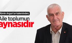 Mümin Argun kaleminden; Aile toplumun aynasıdır 
