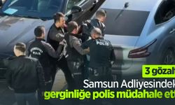 Samsun Adliyesindeki gerginliğe polis müdahale etti: 3 gözaltı