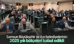 Samsun Büyükşehir ve ilçe belediyelerinin 2025 yılı bütçeleri kabul edildi