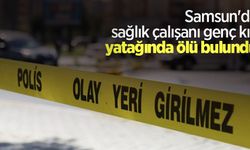 Samsun'da sağlık çalışanı genç kız yatağında ölü bulundu