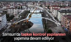 Samsun'da taşkın kontrol yapılarının yapımına devam ediliyor