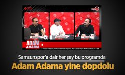 Samsunspor'a dair her şey bu programda! Adam Adama yine dopdolu 