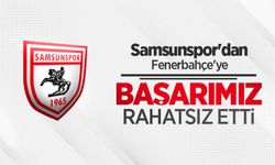 Samsunspor'dan Fenerbahçe'ye BAŞARIMIZ RAHATSIZ ETTİ 