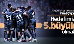 Samsunspor Futbol Direktörü Fuat Çapa: Hedefimiz 5.büyük olmak