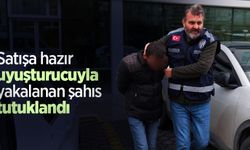 Satışa hazır uyuşturucuyla yakalanan şahıs tutuklandı