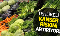 Tehlikeli kanser riskini artıtıyor!