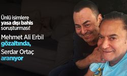 Ünlü isimlere yasa dışı bahis soruşturması! Mehmet Ali Erbil gözaltında, Serdar Ortaç aranıyor