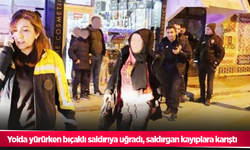 Yolda yürürken bıçaklı saldırıya uğradı, saldırgan kayıplara karıştı