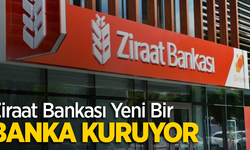 Ziraat Bankası yeni bir banka kuruyor