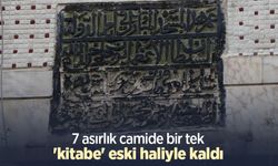 7 asırlık camide bir tek 'kitabe' eski haliyle kaldı