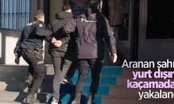 Aranan şahıs, yurt dışına kaçamadan yakalandı