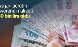 Asgari ücretin işverene maliyeti 30 bin lira oldu