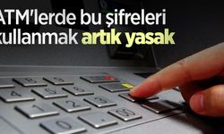ATM'lerde bu şifreleri kullanmak artık yasak
